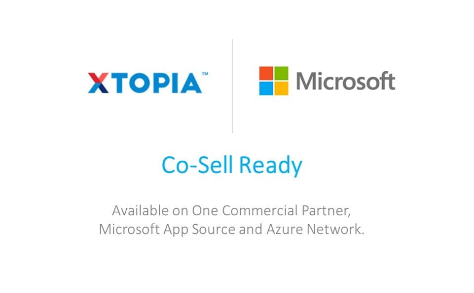 XTOPIA is Microsoft Co-Sell Ready, available on One Commercial Partner, Appsource and Azure Marketplace